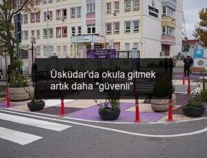 Üsküdar’da okula gitmek artık daha “güvenli”