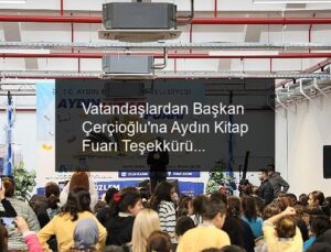 Vatandaşlardan Başkan Çerçioğlu’na Aydın Kitap Fuarı Teşekkürü