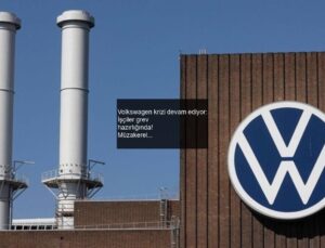 Volkswagen krizi devam ediyor: İşçiler grev hazırlığında! Müzakereler başlıyor…