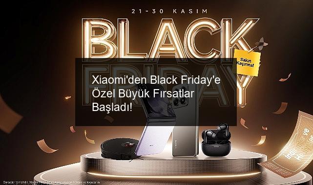 Xiaomi’den Black Friday’e Özel Büyük Fırsatlar Başladı!