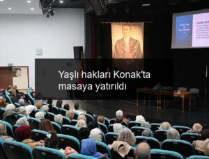 Yaşlı hakları Konak’ta masaya yatırıldı