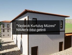 “Yaylacık Kurtuluş Müzesi” Nilüfer’e ödül getirdi
