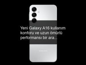 Yeni Galaxy A16 kullanım konforu ve uzun ömürlü performansı bir araya getiriyor
