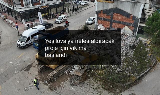 Yeşilova’ya nefes aldıracak proje için yıkıma başlandı