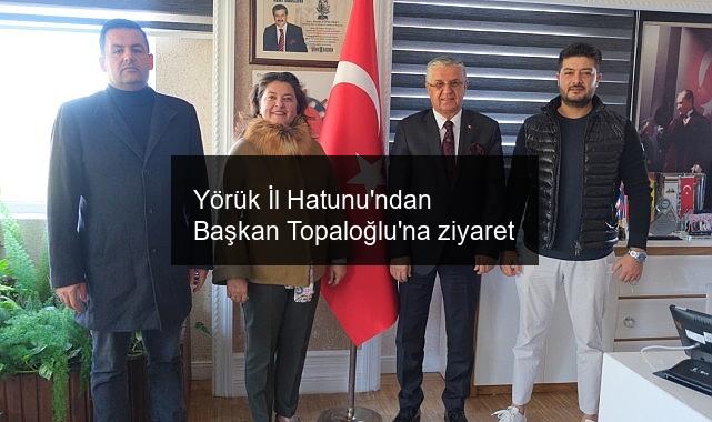 Yörük İl Hatunu’ndan Başkan Topaloğlu’na ziyaret