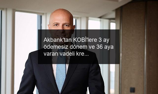 Akbank’tan KOBİ’lere 3 ay ödemesiz dönem ve 36 aya varan vadeli kredi