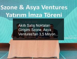 Akıllı Satış Noktaları Girişimi Szone, Asya Ventures’tan 3,5 Milyon TL Yatırım Aldı