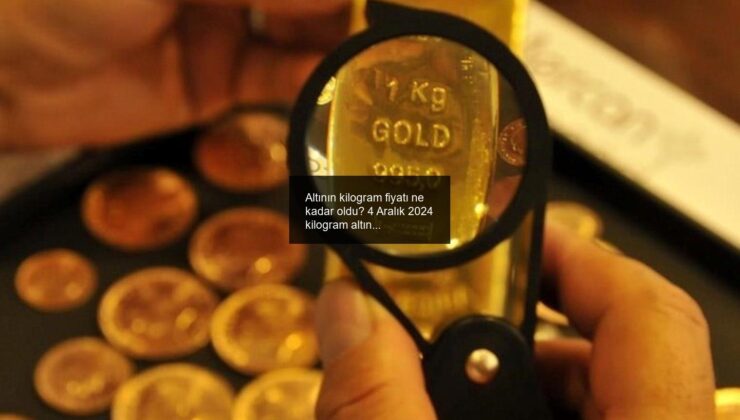 Altının kilogram fiyatı ne kadar oldu? 4 Aralık 2024 kilogram altın fiyatı…