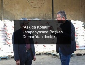 “Askıda Kömür” kampanyasına Başkan Duman’dan destek