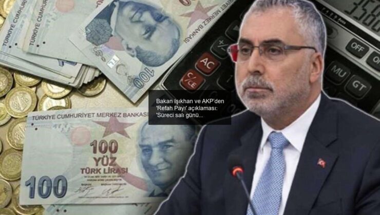 Bakan Işıkhan ve AKP’den ‘Refah Payı’ açıklaması: ‘Süreci salı günü başlatıyoruz’