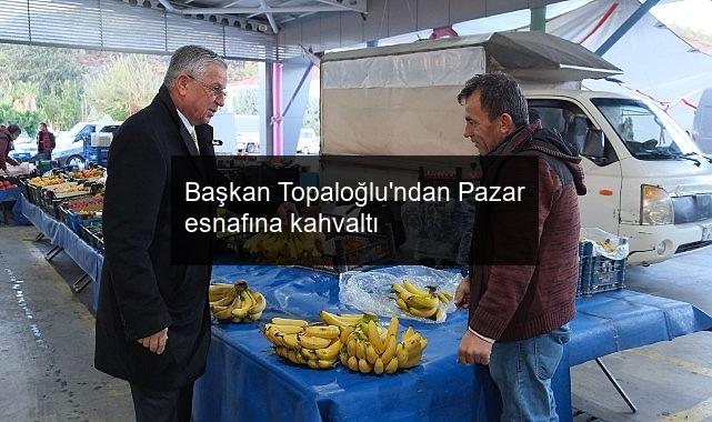 Başkan Topaloğlu’ndan Pazar esnafına kahvaltı