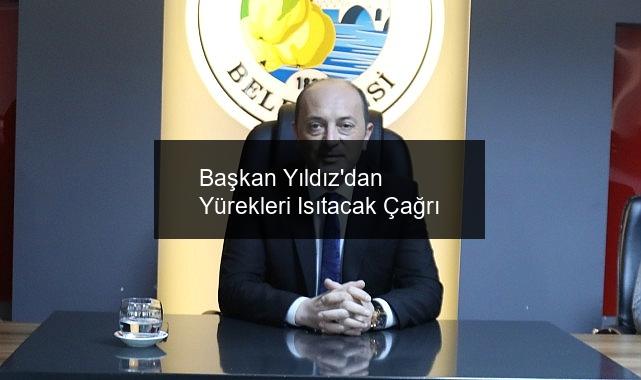 Başkan Yıldız’dan Yürekleri Isıtacak Çağrı