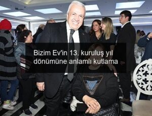 Bizim Ev’in 13. kuruluş yıl dönümüne anlamlı kutlama