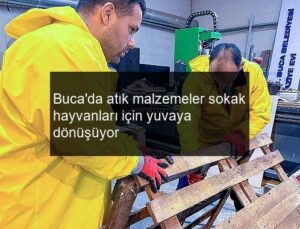 Buca’da atık malzemeler sokak hayvanları için yuvaya dönüşüyor