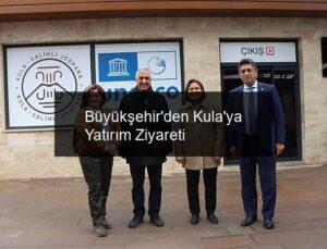 Büyükşehir’den Kula’ya Yatırım Ziyareti
