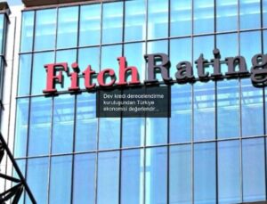 Dev kredi derecelendirme kuruluşundan Türkiye ekonomisi değerlendirmesi
