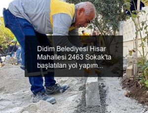 Didim Belediyesi Hisar Mahallesi 2463 Sokak’ta başlatılan yol yapım çalışmalarını tamamlandı.