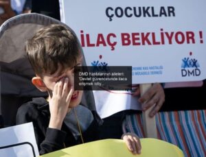 DMD hastalarının aileleri: ‘Devlet güvencesinde ilaca erişmek istiyoruz’