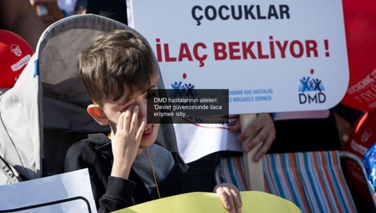 DMD hastalarının aileleri: ‘Devlet güvencesinde ilaca erişmek istiyoruz’