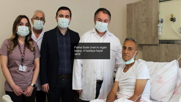 Fatma Sude Uran’ın organ bağışı, 4 hastaya hayat verdi