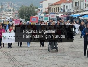 Foça’da Engelliler Farkındalık İçin Yürüdü