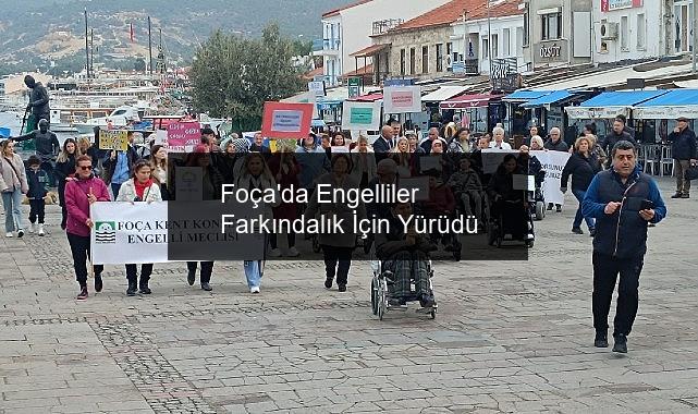 Foça’da Engelliler Farkındalık İçin Yürüdü