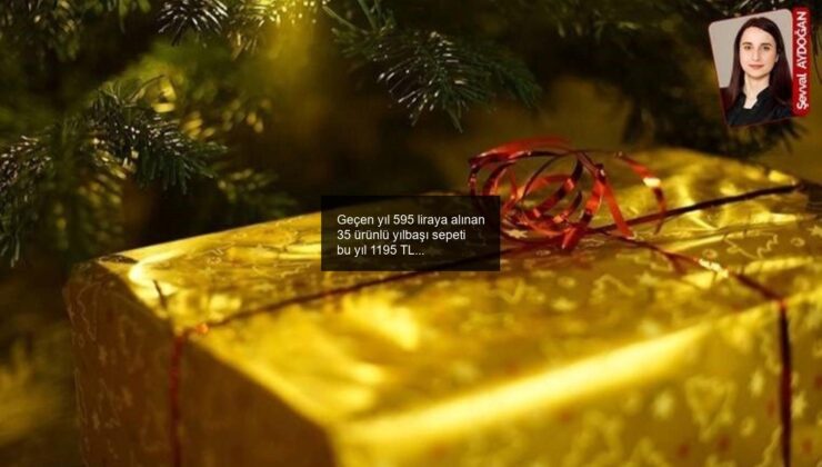 Geçen yıl 595 liraya alınan 35 ürünlü yılbaşı sepeti bu yıl 1195 TL oldu: Evde kutlamak bile lüks