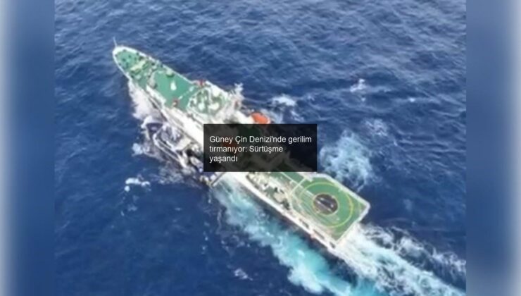Güney Çin Denizi’nde gerilim tırmanıyor: Sürtüşme yaşandı