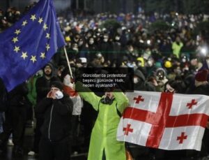Gürcistan’da protestolar beşinci gününde: Halk, neden ayaklandı?