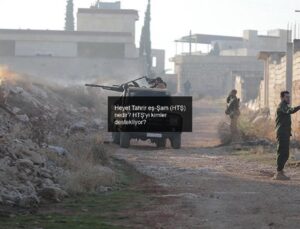 Heyet Tahrir eş-Şam (HTŞ) nedir? HTŞ’yi kimler destekliyor?