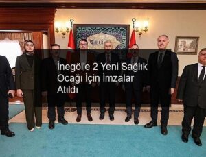 İnegöl’e 2 Yeni Sağlık Ocağı İçin İmzalar Atıldı