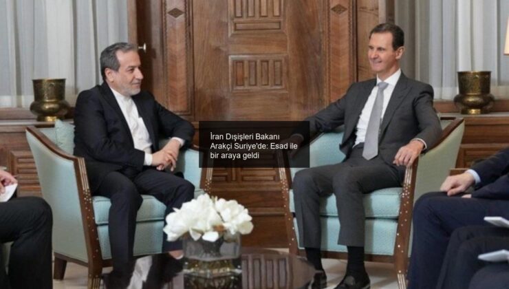 İran Dışişleri Bakanı Arakçi Suriye’de: Esad ile bir araya geldi