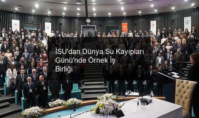 İSU’dan Dünya Su Kayıpları Günü’nde Örnek İş Birliği