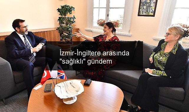 İzmir-İngiltere arasında “sağlıklı” gündem