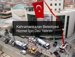 Kahramankazan Belediyesi Hizmet İçin Dev Yatırım