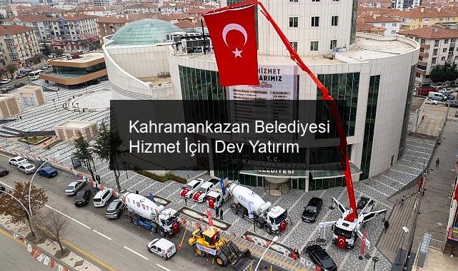 Kahramankazan Belediyesi Hizmet İçin Dev Yatırım
