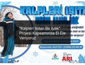 “Kalpleri Isıtan Bir İyilik” Projesi Kapsamında El Ele Veriyoruz