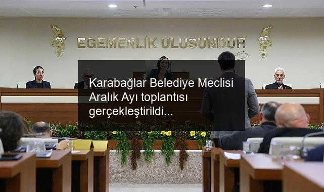 Karabağlar Belediye Meclisi Aralık Ayı toplantısı gerçekleştirildi