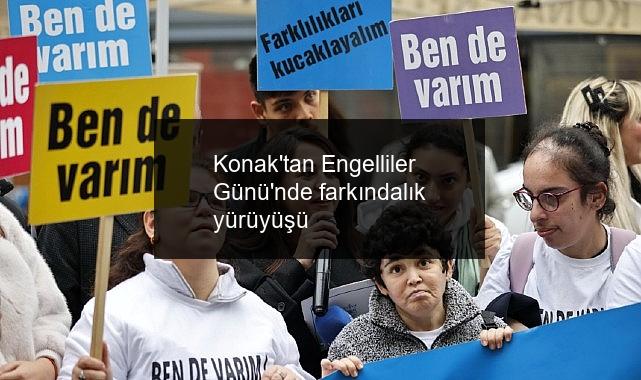Konak’tan Engelliler Günü’nde farkındalık yürüyüşü