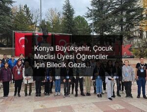 Konya Büyükşehir, Çocuk Meclisi Üyesi Öğrenciler İçin Bilecik Gezisi Düzenledi