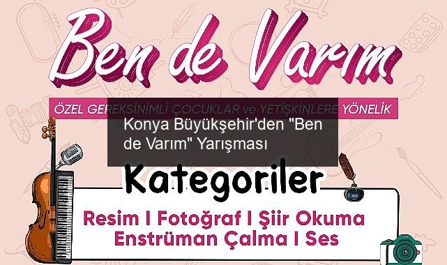 Konya Büyükşehir’den “Ben de Varım” Yarışması
