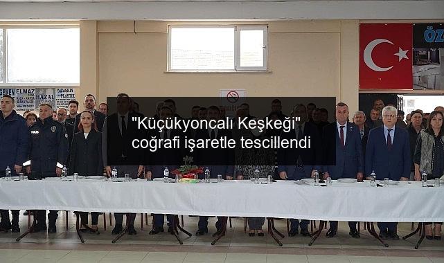 “Küçükyoncalı Keşkeği” coğrafi işaretle tescillendi
