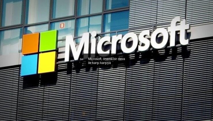 Microsoft, önemli bir dava ile karşı karşıya