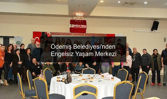 Ödemiş Belediyesi’nden Engelsiz Yaşam Merkezi