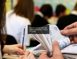 Öğrenim görmek lüks oldu: Eğitim harcamaları 1 trilyon TL’yi aştı!