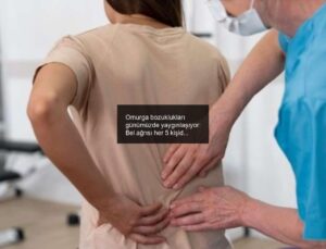 Omurga bozuklukları günümüzde yaygınlaşıyor: Bel ağrısı her 5 kişiden 4’ünü etkiliyor