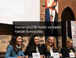 Osmangazi’de kadın ve kadın hakları konuşuldu
