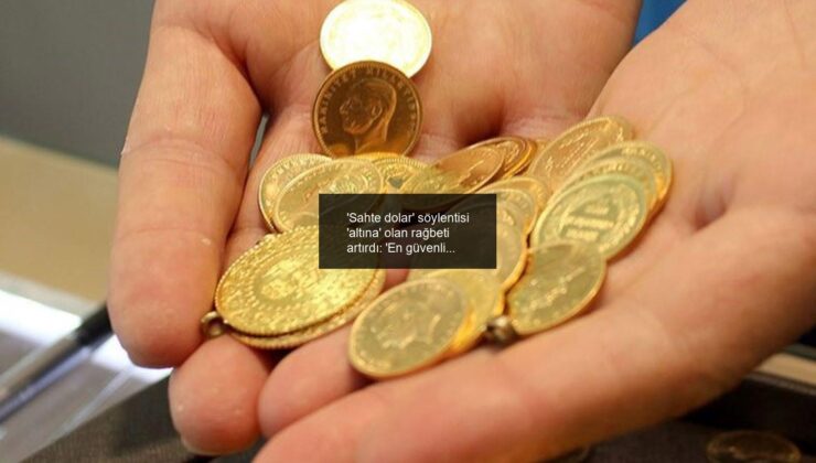 ‘Sahte dolar’ söylentisi ‘altına’ olan rağbeti artırdı: ‘En güvenli liman…’