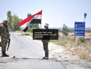 Suriye’de ‘karşı saldırı’ öncesi hareketlilik: Mevziler güçlendiriliyor