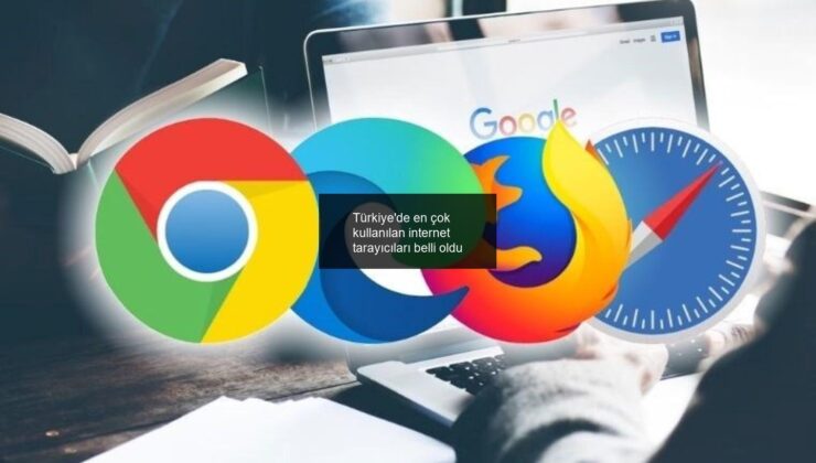 Türkiye’de en çok kullanılan internet tarayıcıları belli oldu